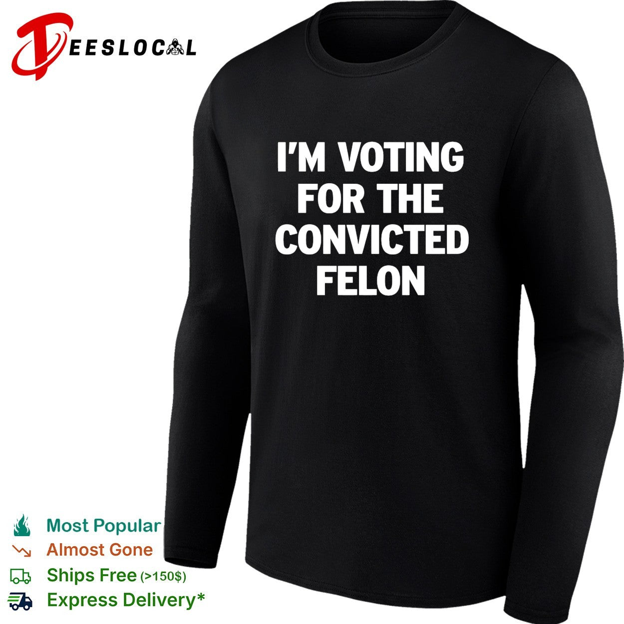 Voting for the convicted felon political protest shirt