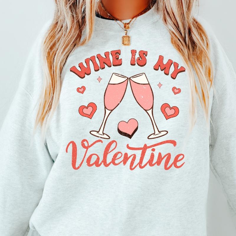 WINE IS MY VALENTINE CREWNECK (Crewneck Sweatshirt, Unisex Fit, Casual Sweatshirt for Valentines, Holiday Sweatshirt)...