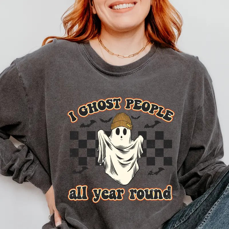 WOMENS GRAPHIC TEES, GHOST PEOPLE YEAR ROUND SHIRT, WOMEN'S HALLOWEEN SHIRT, (COMFORT COLORS T-SHIRT, CASUAL SHIRT...