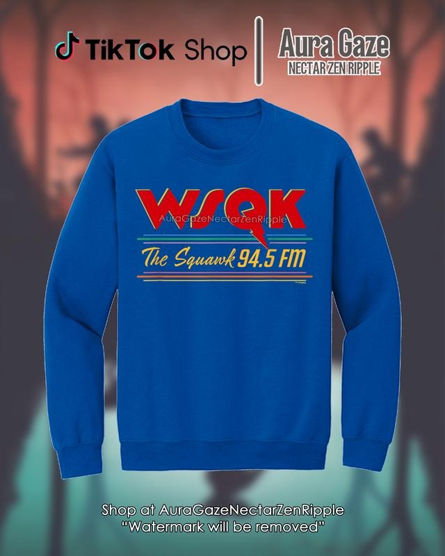 WSQK - THE SQUAWK Unisex Sweatshirt For Fan, Stranger Thing Retro Bootleg Shirt, Christmas Hawkins, Celebrity Crush...
