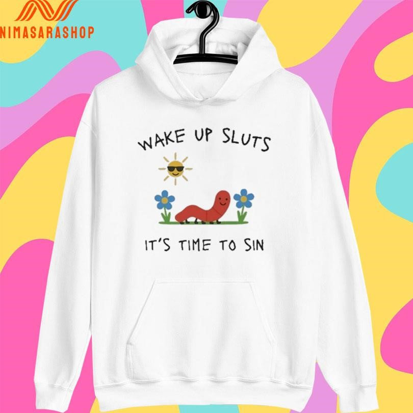 Wake Up Sluts It’s Time To Sin Shirts