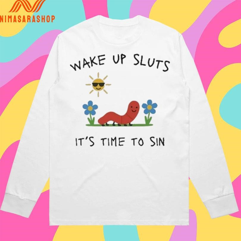 Wake Up Sluts It’s Time To Sin Shirts