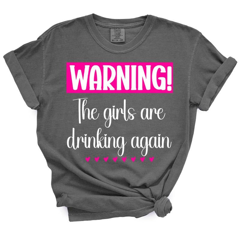 Warning Girls Are Drinking T-Shirt - Unisex Fit, Durable Design, Soft Fabric, Available in Lots of Colors, True-to-Size...