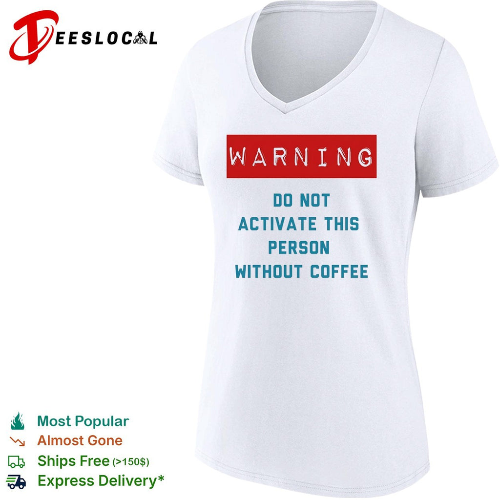 Warning do not activate this without coffee shirt
