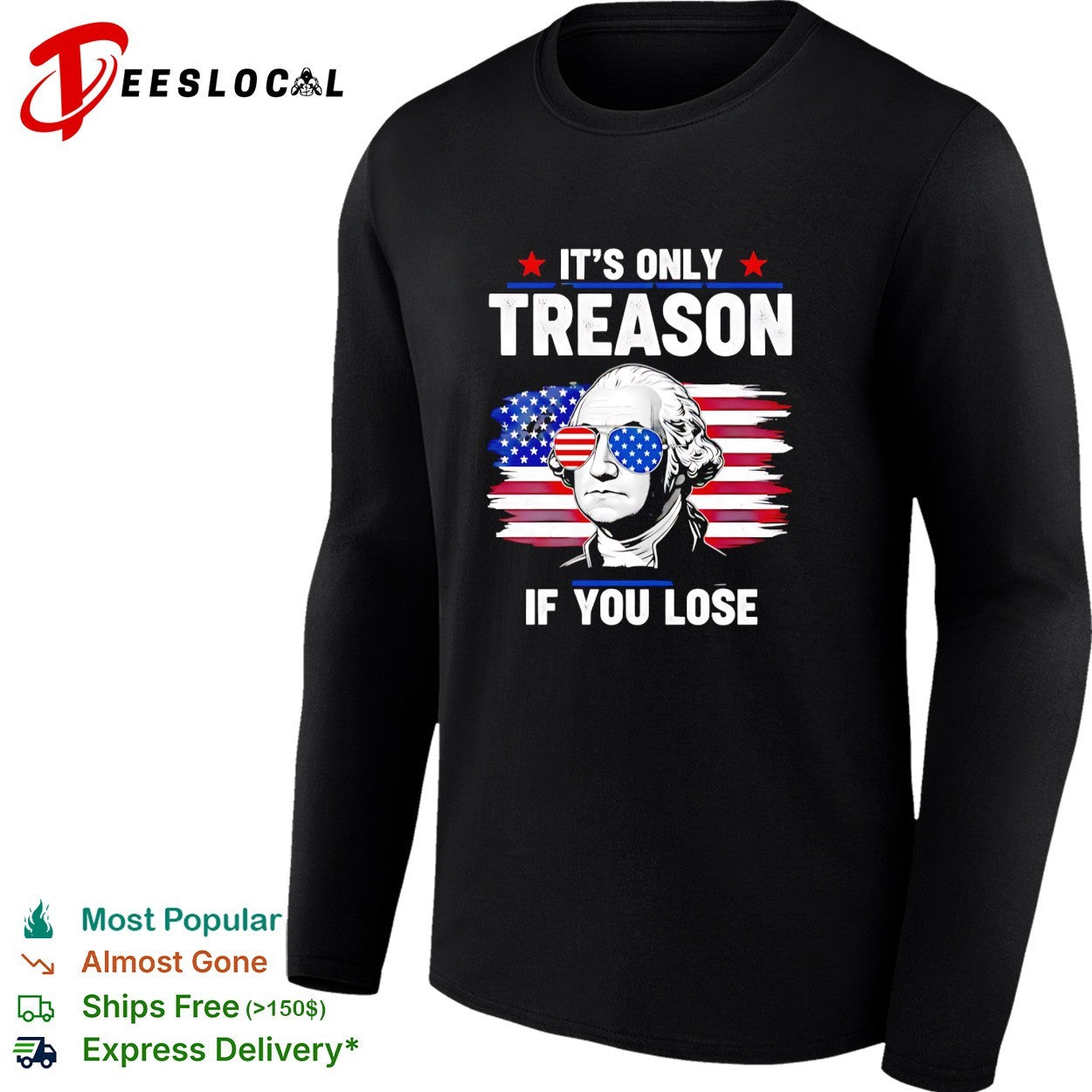 Washington wearing flag sunglasses it’s only treason if you lose shirt