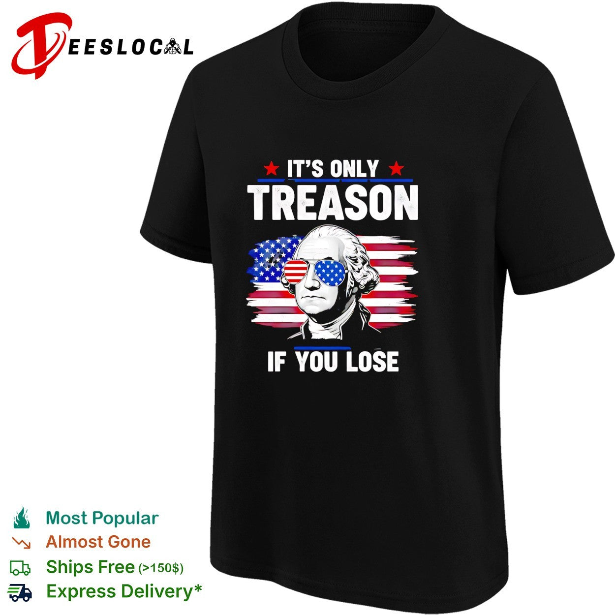Washington wearing flag sunglasses it’s only treason if you lose shirt