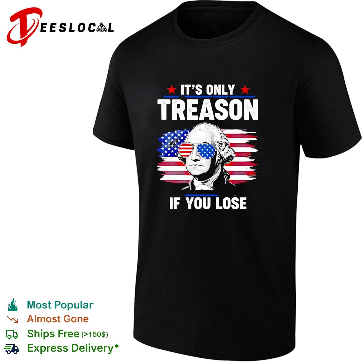 Washington wearing flag sunglasses it’s only treason if you lose shirt