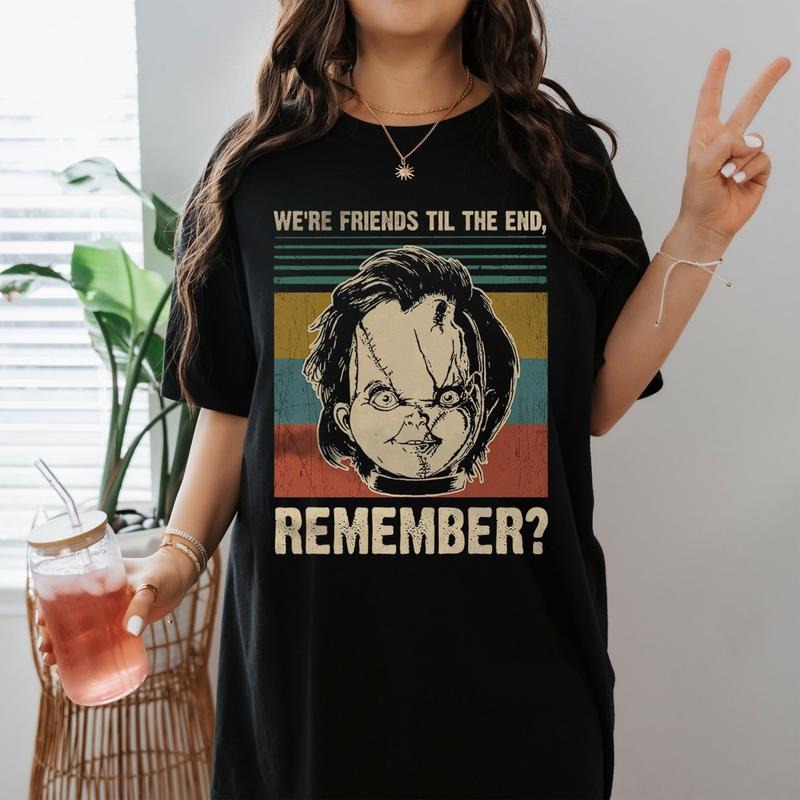 We Are Friends Til The End Remember ChiId's Play Movie Tshirt Chucky Halloween Horrow Vintage Shirt Hoodie Sweatshirt