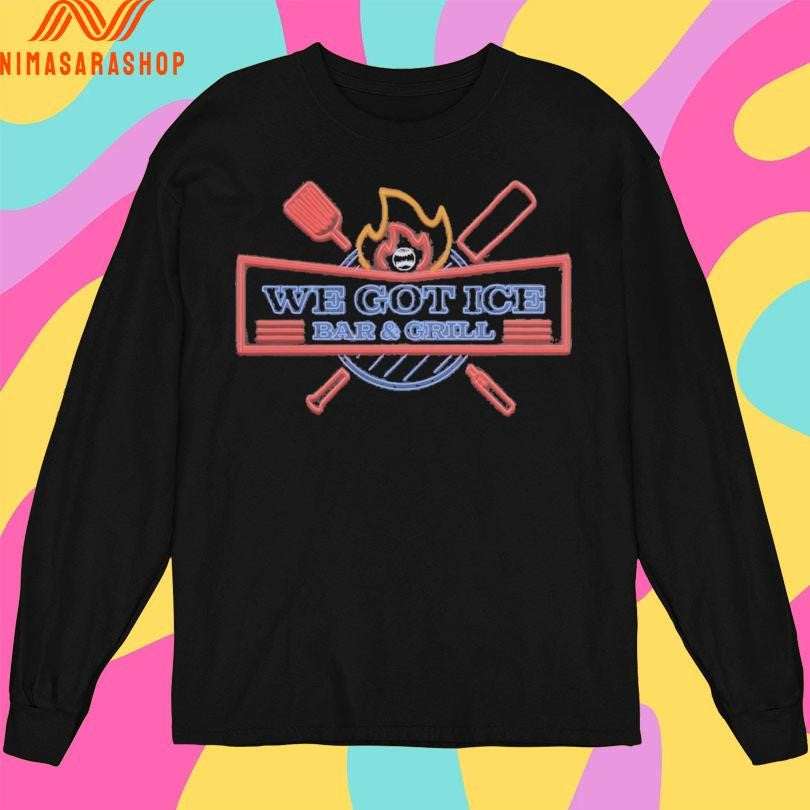 We Got Ice Bar And Grill Shirts