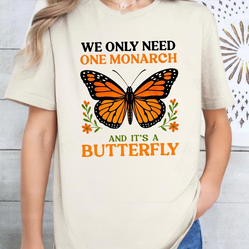 We Only Need One Monarch and It's a Butterfly Shirt, Anti Monarchy Funny Sweatshirt, Monarch Butterfly Graphic Hoodie