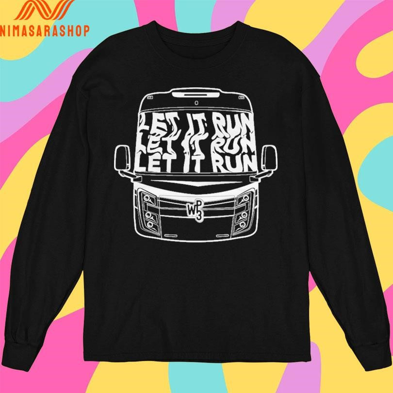 We Plus Three Let It Run Shirts