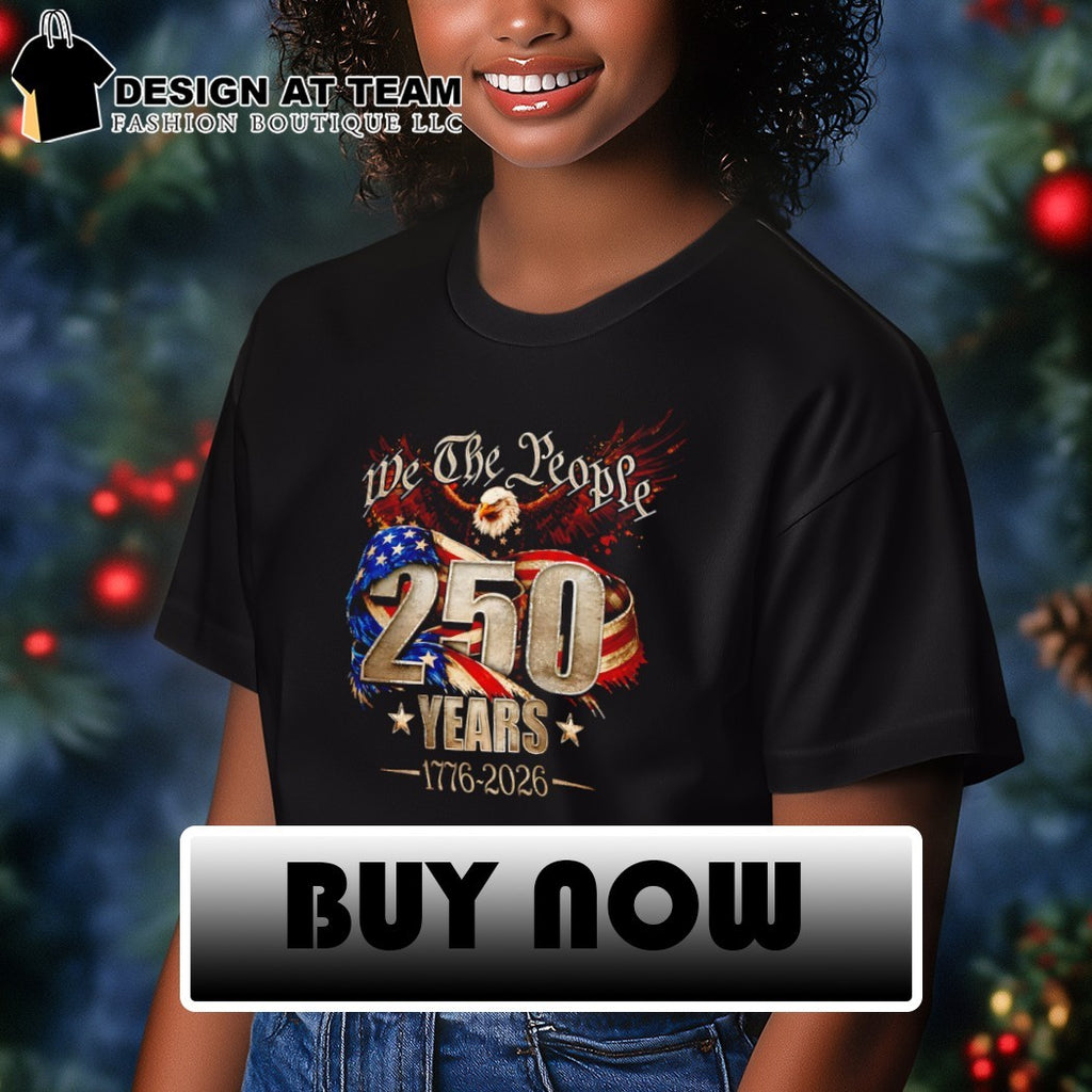 We The People 250 years 1776-2026 American flag 4th of July shirt