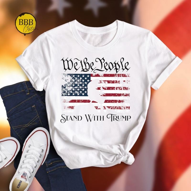 We The People Stand With Donald Trump Shirt, Support Trump Shirt, Election 2024 Tee, Politics Shirt, Trump President...