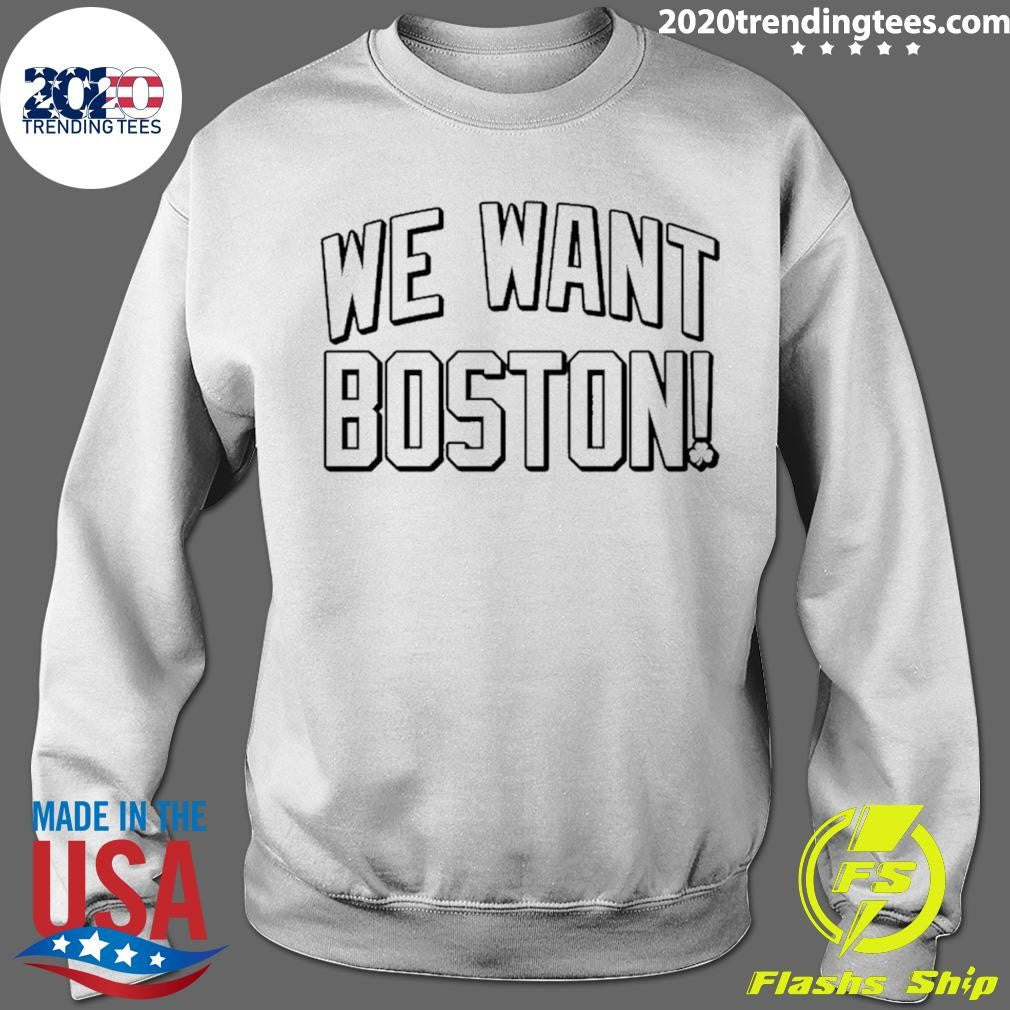 We Want Boston Basketball Shirt