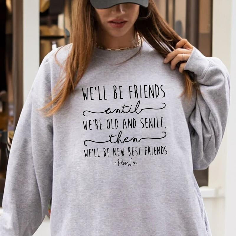 We'll Be Friends Until Sweatshirt Womenswear Shirt Hoodie | PrintMintTees.com