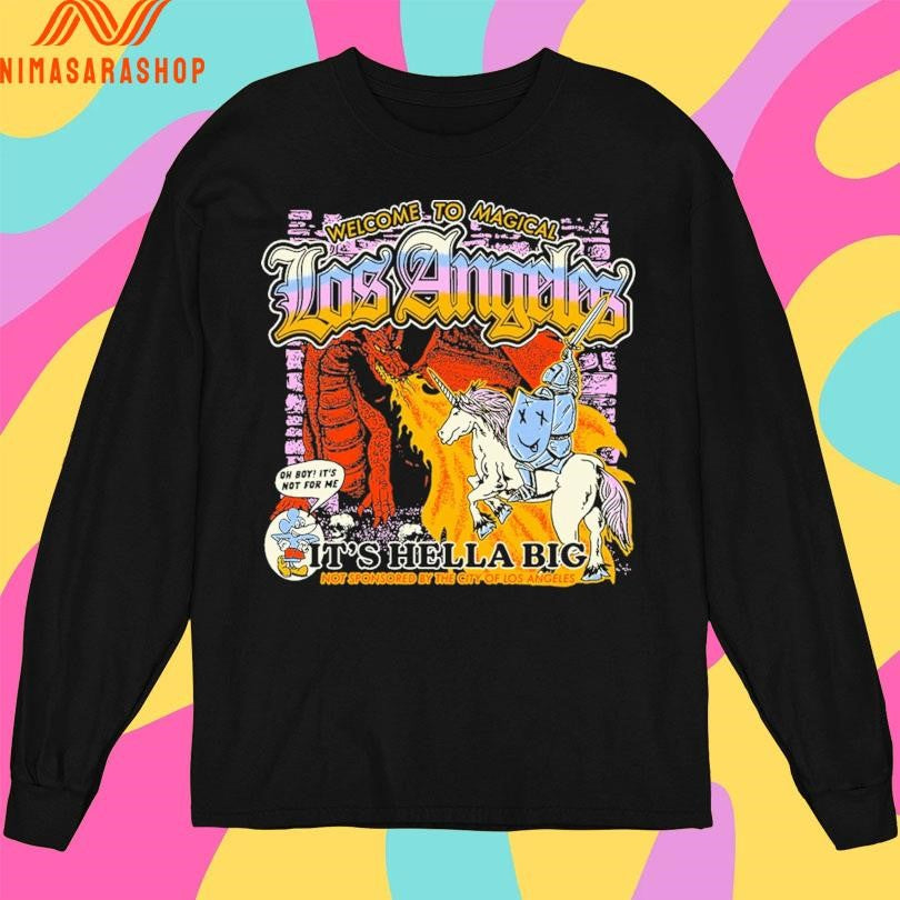 Welcome To Magical Los Angeles Is Hella Big Not Sponsored By The City Of Los Angeles Shirts