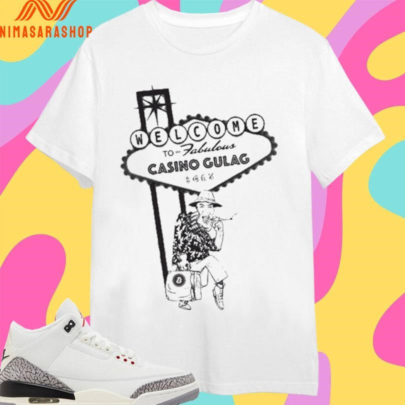 Welcome To The Fabulous Casino Gulag Shirts