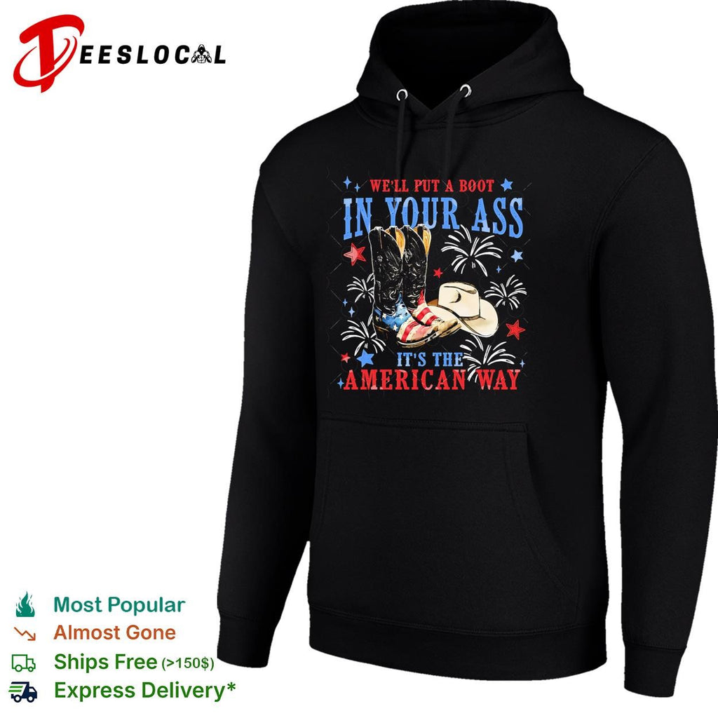 We’ll put a boot in your ass it’s the American way shirt