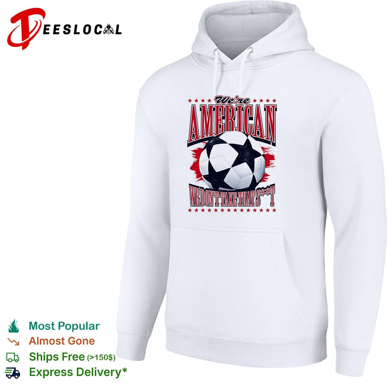 We’re American we don’t take that shit soccer ball shirt