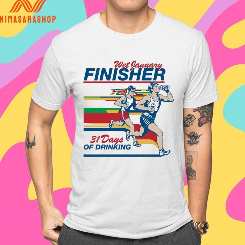 Wet January Finisher 31 Days Of Drinking Shirts