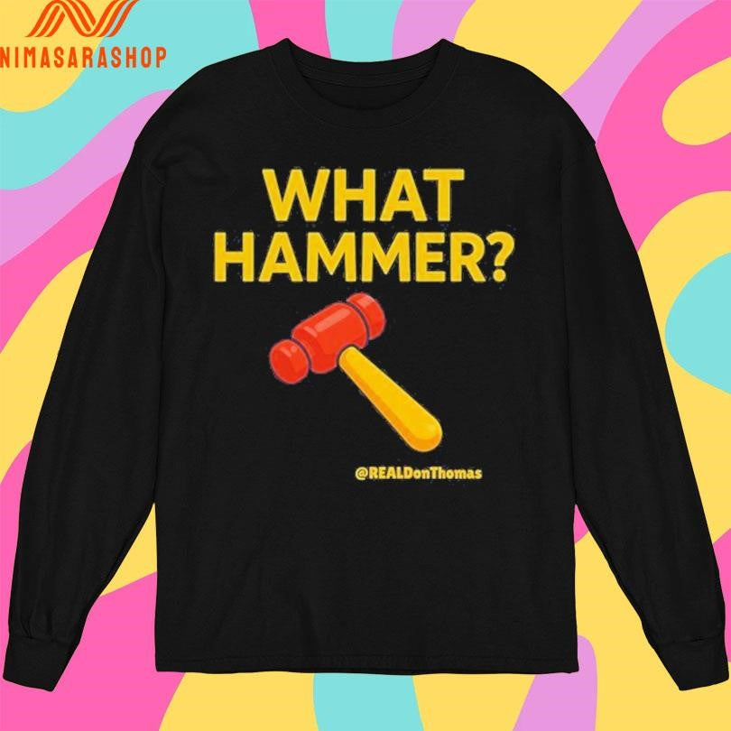 What Hammer Real Don Thomas Shirts