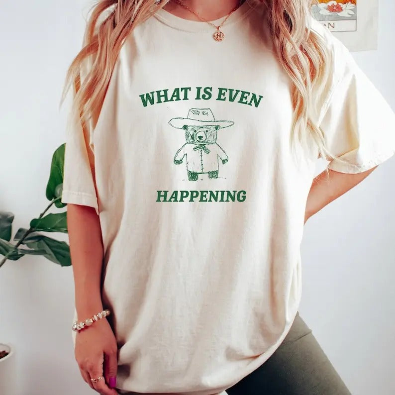 What Is Even Happening? Retro Bear Cartoon, Vintage Cartoon Bear, Aesthetic T Shirt, Graphic T Shirt, Unisex Tee Top...