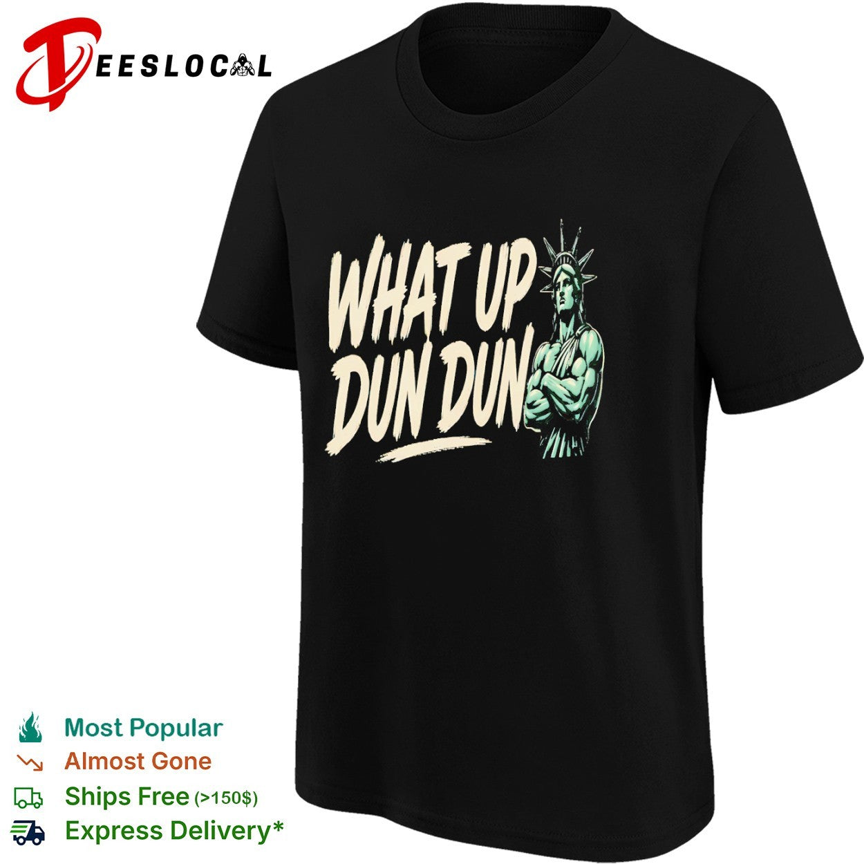 What up dun dun Statue of Liberty shirt