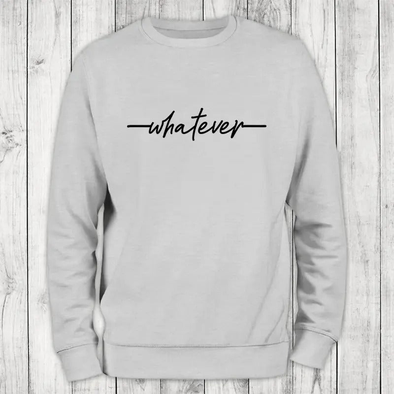 Whatever Sweatshirt Classic Womenswear Shirt Hoodie | PrintMintTees.com