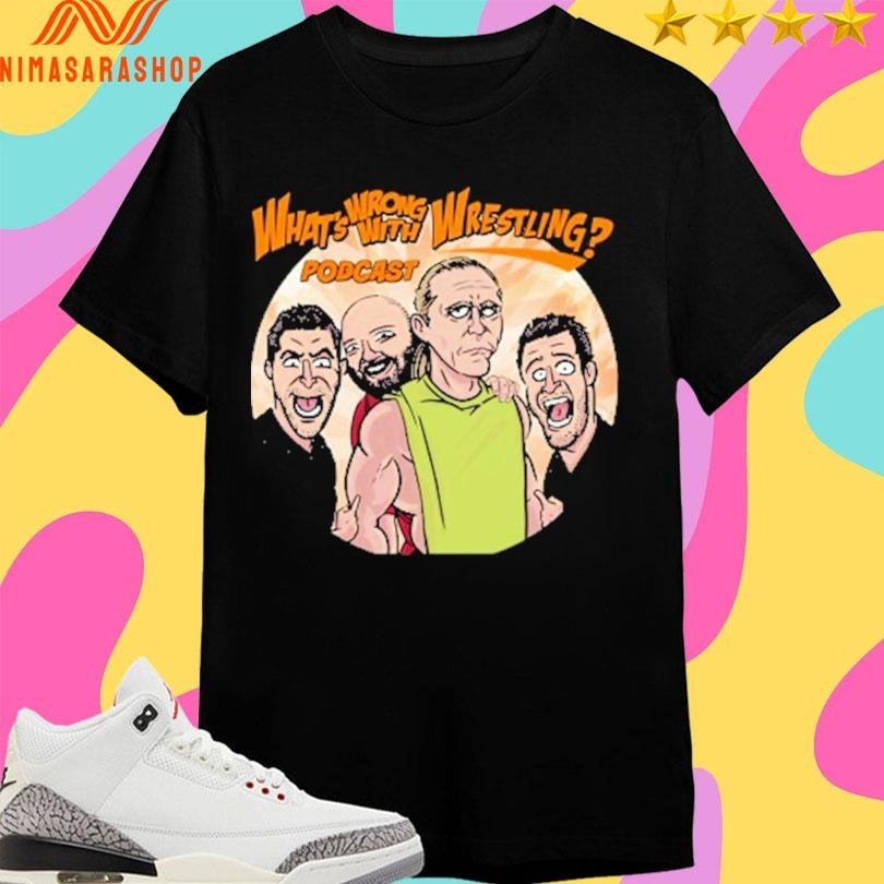 What’s Wrong With Wrestling Podcasts Shirts