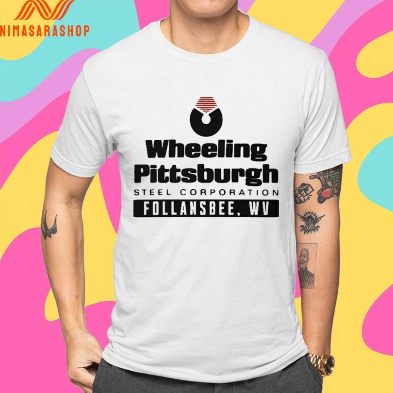 Wheeling Pittsburgh Steel Corporation Follansbee WV Shirts
