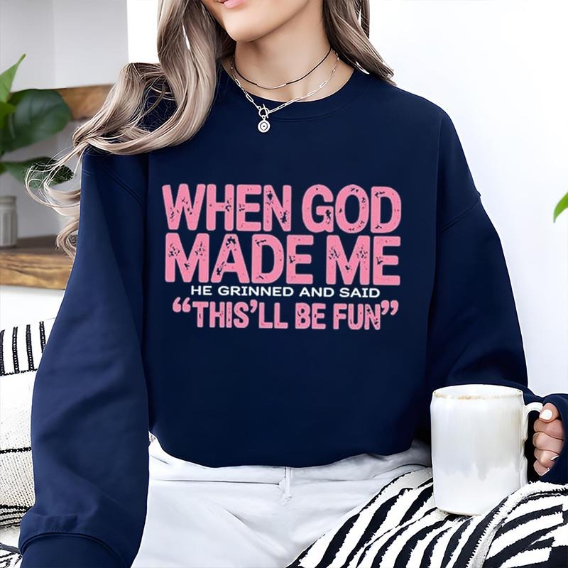 When God Made Me He Grinned And Said This'll Be Fun Graphic Sweatshirt Casual Street Style Fleece Pullover Sweatshirt ...