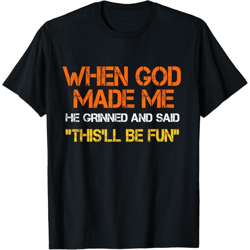 When God Made Me He Grinned and Said funny Sarcastic Saying T-Shirt Hoodie Sweatshirt | PrintMintTees.com