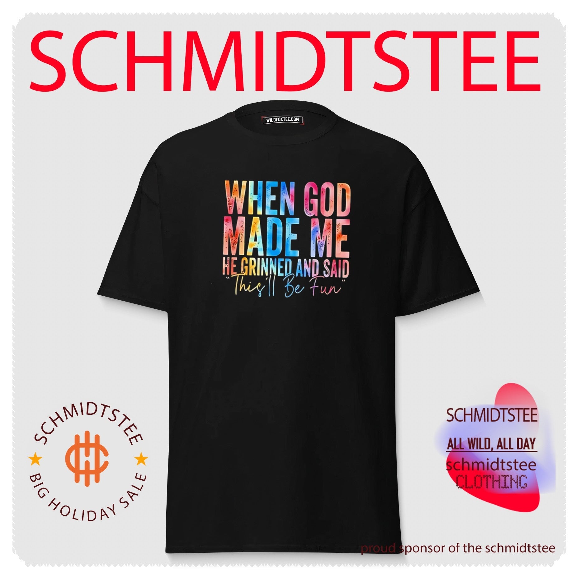 When God made me he grinned and said this’ll be fun shirt
