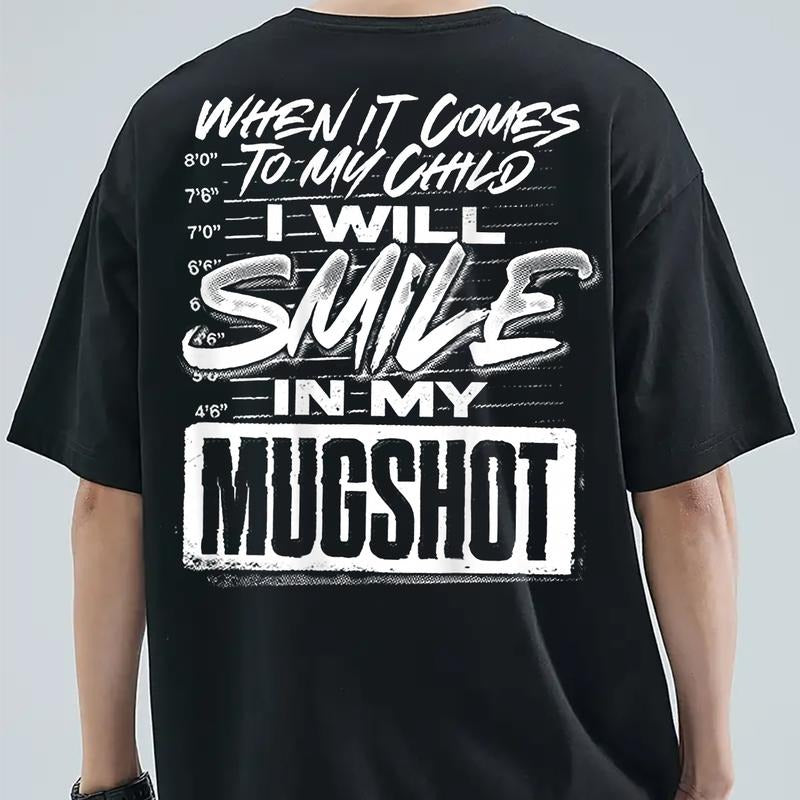 When It Comes to My Child I Will Smile in My Mugshot Graphic Tee Pure Cotton Casual Street Style T-Shirt Tops Trendy for...