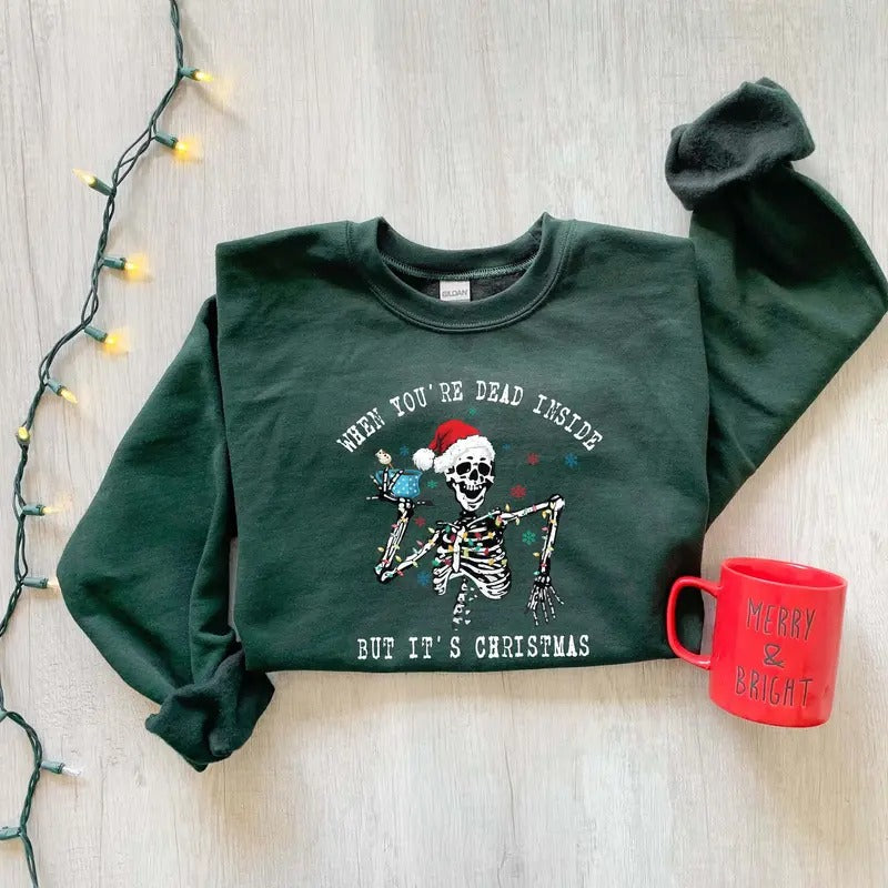 When You're Dead Inside Sweatshirt Christmas Crewneck Sweater Christmas Skeleton Sweatshirt Holiday Gifts Christmas Shirt...