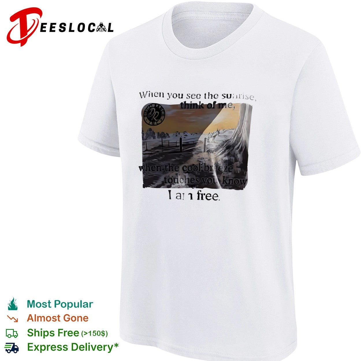 When you see the sunrise think of me when the cool breeze touches you know I am free shirt