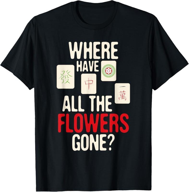 Where Have All Flowers Gone Mahjong Player Gambling T-Shirts, Hoodie, Sweatshirt
