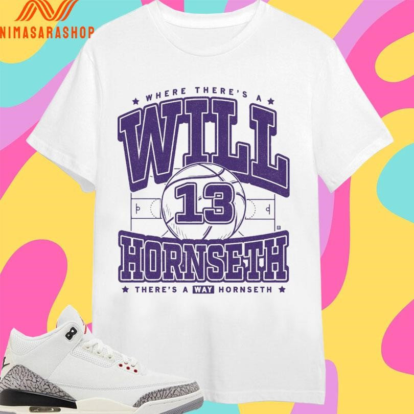 Where There’s A Will Hornseth 13 There’s A Way Hornseth Shirts