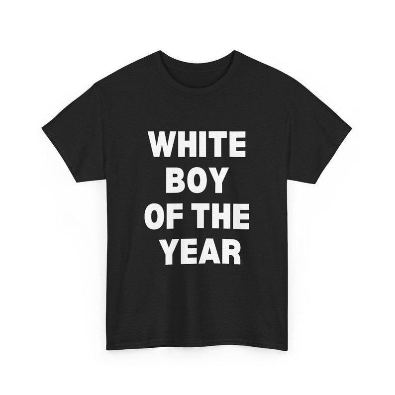 White Boy Of The Year Shirt, Funny Meme Shirt, Gift Unisex T-Shirt graphic Fashion tee Casual Fabric Hoodie Sweatshirt