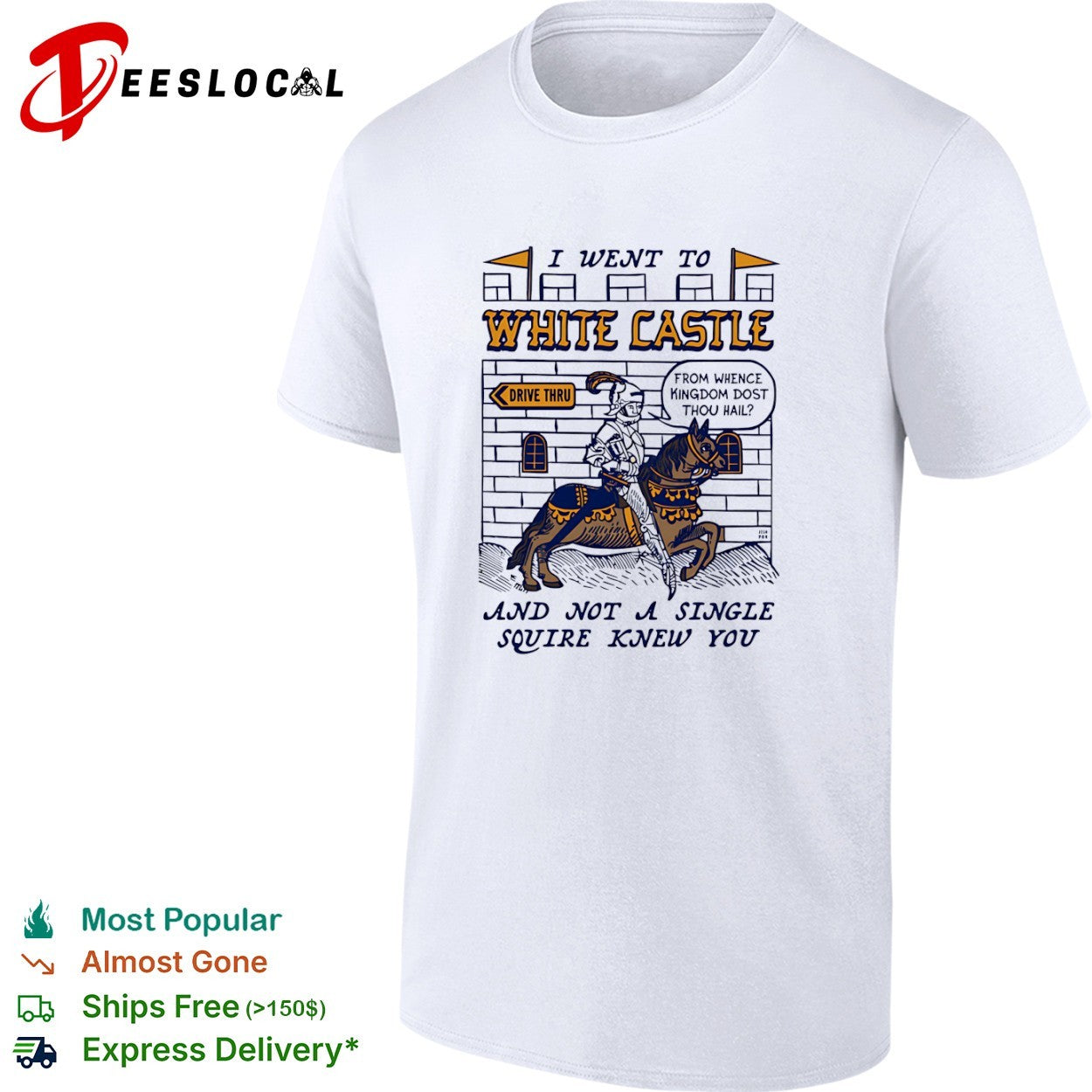 White Castle knight horse I went to and not a single squire knew you shirt