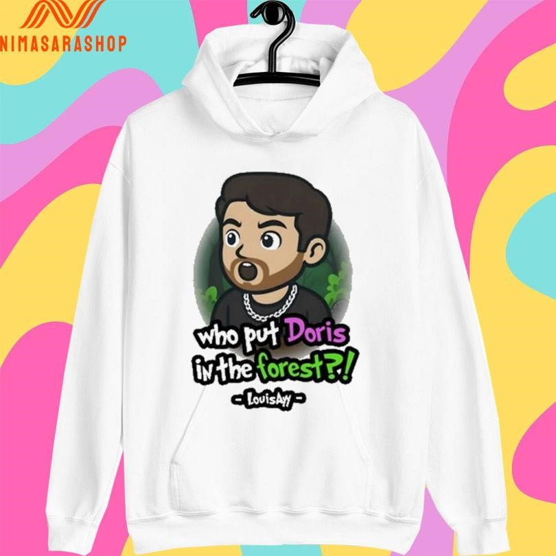 Who Put Doris In The Forest Louisayy Shirts