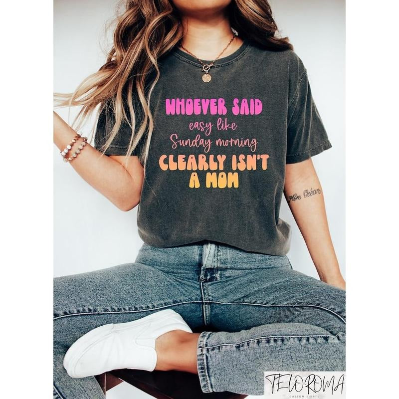 Whoever Said Easy Like Sunday Morning Clearly Isn't A Mom Shirt, Funny Mom Shirt, Sarcastic Mom Tee, Retro Colorful Mama...