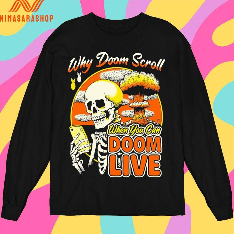Why Doom Scroll When You Can Doom Live Skeleton Shirts