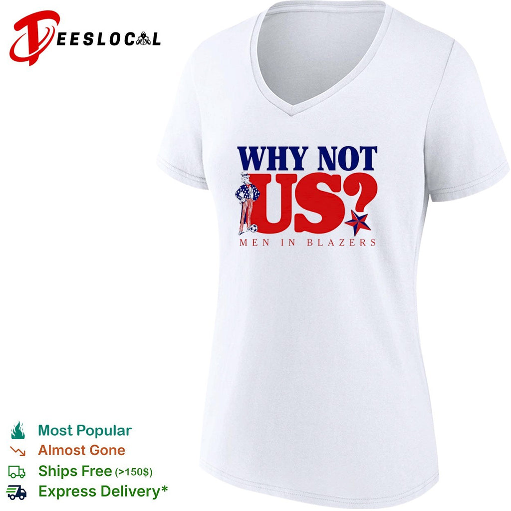 Why Not Us Men in Blazers Uncle Sam Soccer Patriotic USA Stars shirt
