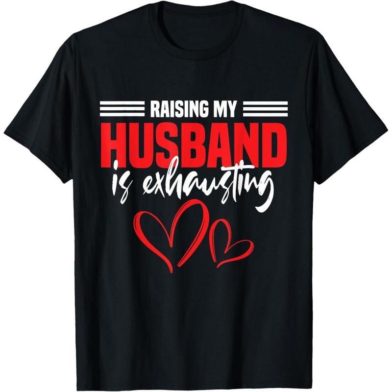 Wife Raising My Husband Is Exhausting Joke T-Shirt made in usa Hoodie Sweatshirt | PrintMintTees.com
