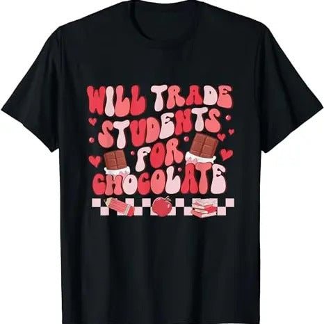 Will Trade Students For Chocolate Teacher Valentines Women T-Shirt, Valentines shirt, Heart Sweatshirt, Funny Valentines...