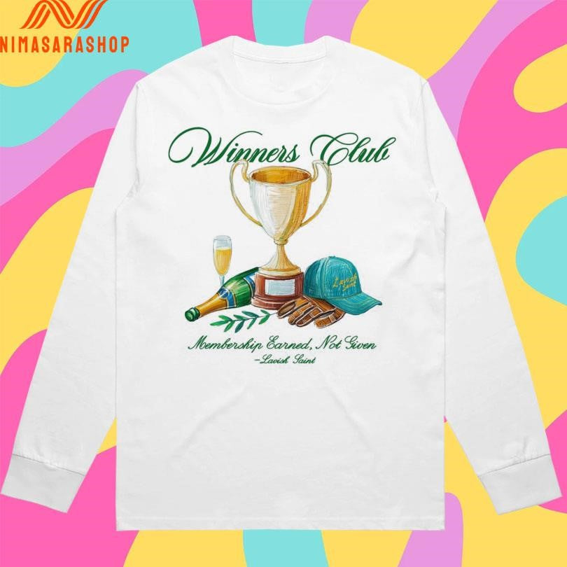 Winners Club Membership Earned Not Given Lavish Saint Shirts