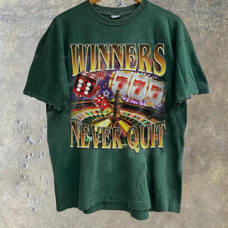 Winners Never Quit Funny Gambling Bootleg Retro Unhinged Shirt Funny 90s Sarcastic Meme Gambler T-Shirts, Hoodie, Sweatshirt