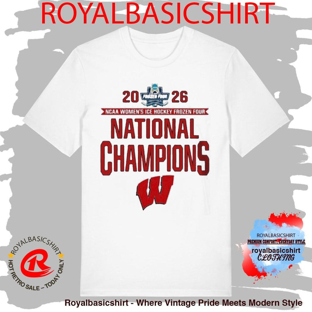 Wisconsin Badgers 2026 NCAA Women’s Ice Hockey Frozen Four National Champions Shirt