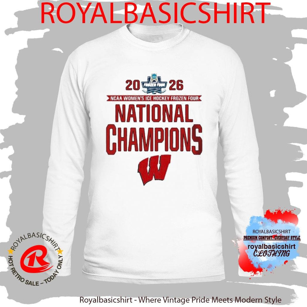Wisconsin Badgers 2026 NCAA Women’s Ice Hockey Frozen Four National Champions Shirt